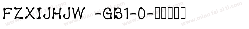 FZXIJHJW -GB1-0字体转换